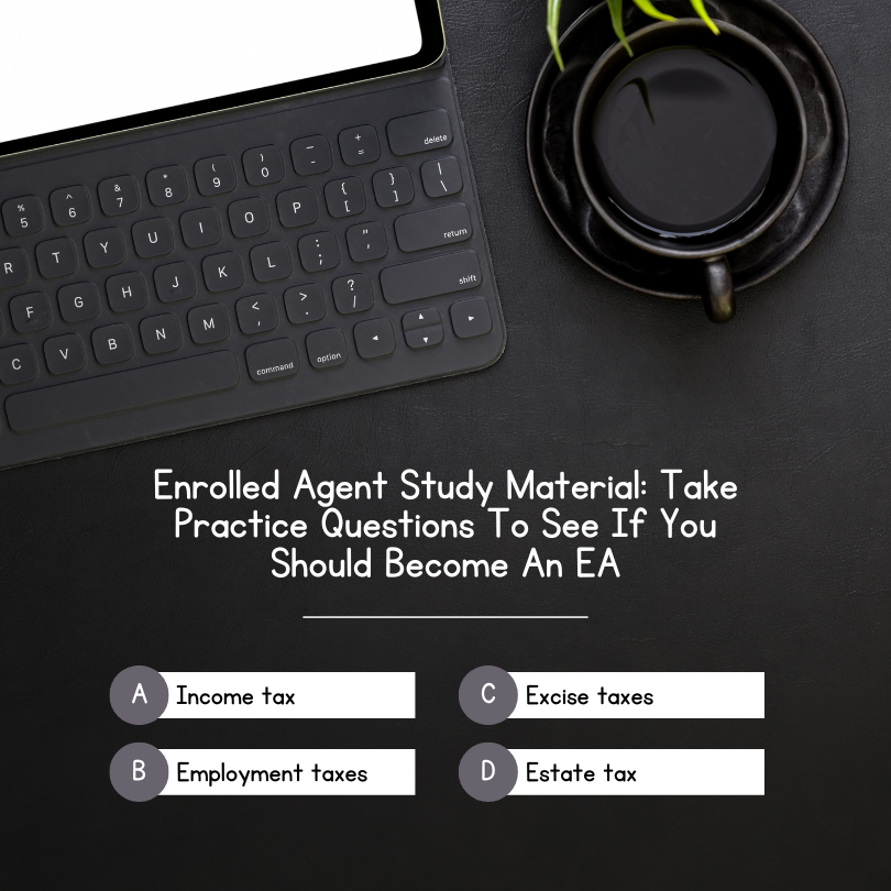 Enrolled Agent Study Material Take Practice Questions To See If You Should Become An EA
