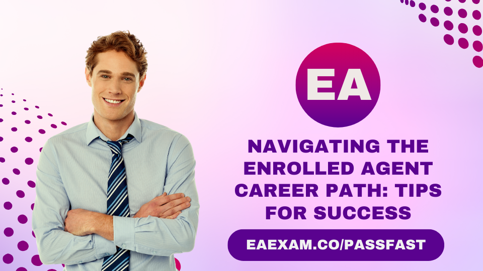 Navigating the Enrolled Agent Career Path Tips for Success